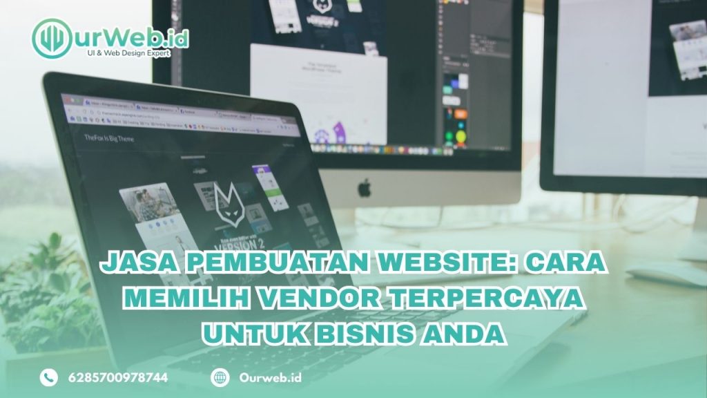 Jasa Pembuatan Website: Cara Memilih Vendor Terpercaya untuk Bisnis Anda 1