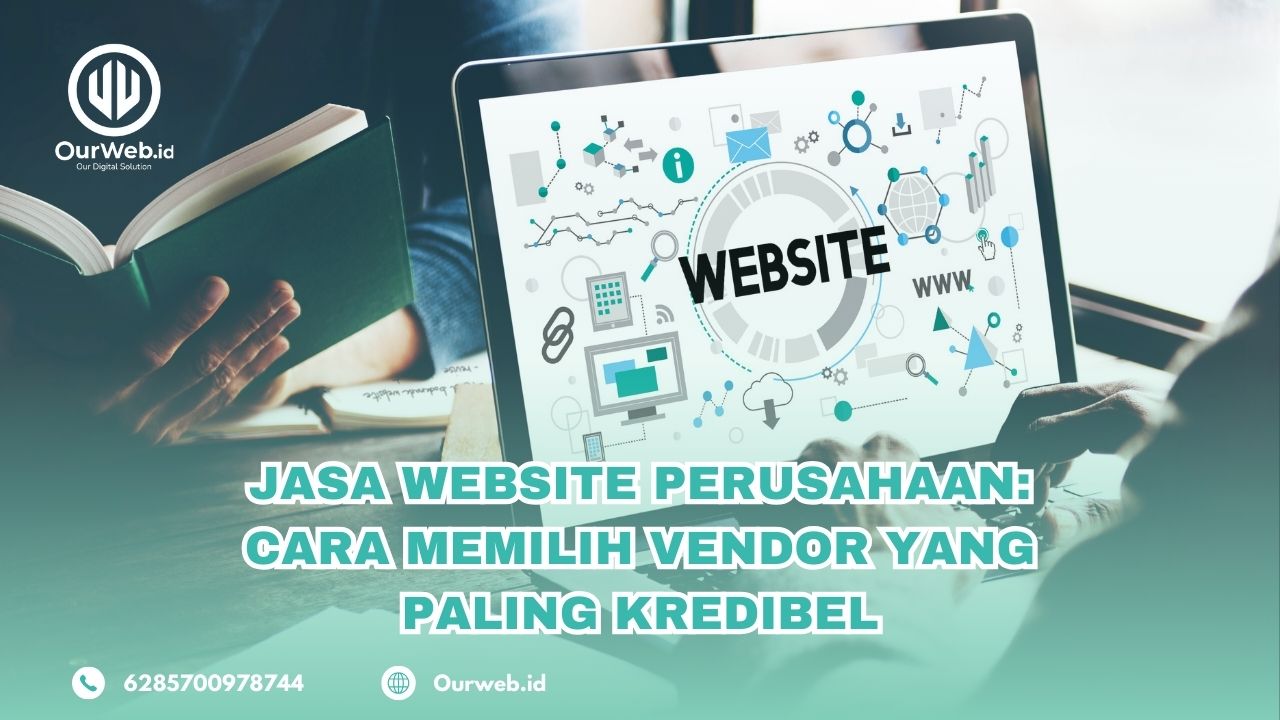 Jasa Website Perusahaan: Cara Memilih Vendor yang Paling Kredibel